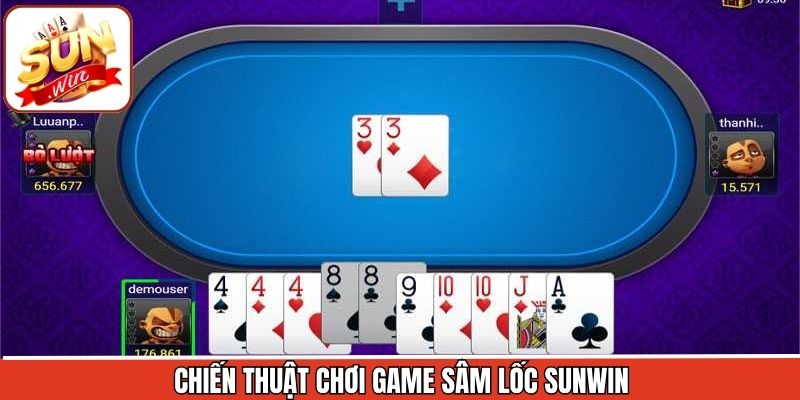 Các chiến lược hiệu quả nên thử áp dụng khi tham gia sâm lốc
