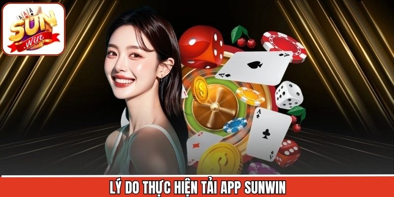 Tải App Sunwin - Quy Trình Cài Đặt Nhanh Chóng, Đơn Giản 1 Những ưu điểm nổi bật trong việc tải app tại Sunwin về máy